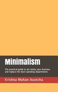 Minimalism: The practical guide to de-clutter your business and replace the more spending departments (en Inglés)