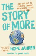 The Story of More (Adapted for Young Adults): How we got to Climate Change and Where to go From Here (en Inglés)