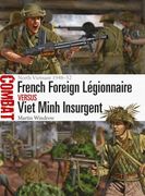 French Foreign Légionnaire Vs Viet Minh Insurgent: North Vietnam 1948-52 (en Inglés)