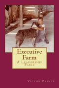 Executive Farm: A Leadership Fable (en Inglés)