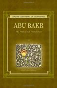 Abu Bakr: The Pinnacle of Truthfulness (Leading Companions to the Prophet) (en Inglés)