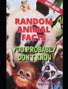 Random Animal Facts You Probably Don't Know (en Inglés)