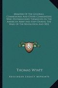 memoirs of the generals, commodores and other commanders who distinguished themselves in the american army and navy during the wars of the revolution (en Inglés)