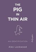 The pig in Thin Air: An Identification (Biographies) (en Inglés)