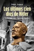 Los Últimos Cien Días de Hitler: Crónica del Apocalipsis