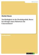 Nachhaltigkeit in der Produktpolitik. Bietet Eco-Design Einen Mehrwert für Unternehmen? (en Alemán)