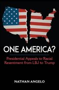 One America?  Presidential Appeals to Racial Resentment From lbj to Trump