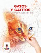 Gatos y Gatitos: Estrés Aliviar Gatos Para Colorear Libro Edición