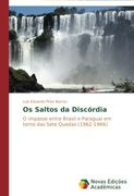 Os Saltos da Discórdia: O impasse entre Brasil e Paraguai em torno das Sete Quedas (1962-1966)