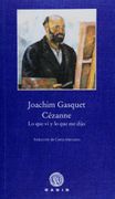 CÉZANNE: Lo que vi y lo que me dijo - Joachim Gasquet - Gadir