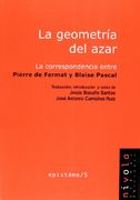 La Geometría del Azar. La Correspondencia Entre Pierre de Fermat y Blaise Pascal (Epistéme)