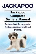Jackapoo. Jackapoo Complete Owners Manual. Jackapoo book for care, costs, feeding, grooming, health and training. (en Inglés)