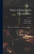 Precedents in Pleading: With Copious Notes on Practice, Pleading and Evidence; Volume 2 (en Inglés)