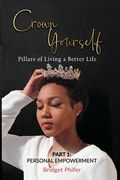 Crown Yourself: Pillars of Living a Better Life (en Inglés)
