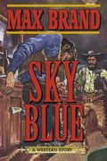 Sky Blue: A Western Story (en Inglés)