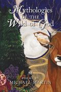 Mythologies of the Wild of God (en Inglés)