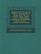 Diplomatarium Norvegicum: Oldbreve Til Kundskab Om Norges Indre Og Ydre Forhold, Sprog, Slægter, Sæder, Lovgivning Og Rettergang I Middelalderen (en Noruego)