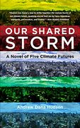Our Shared Storm: A Novel of Five Climate Futures (en Inglés)