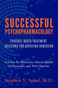 successful psychopharmacology: evidence-based treatment solutions for achieving remission (en Inglés)