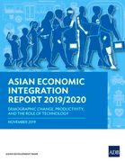 Asian Economic Integration Report 2019/2020: Demographic Change, Productivity, and the Role of Technology (en Inglés)
