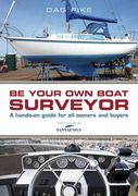 Be Your Own Boat Surveyor: A Hands-On Guide for All Owners and Buyers (en Inglés)