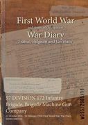 57 DIVISION 172 Infantry Brigade, Brigade Machine Gun Company: 21 October 1916 - 28 February 1918 (First World War, War Diary, WO95/2985/11) (en Inglés)