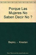 Porque las Mujeres no Saben Decir no? (in Spanish)