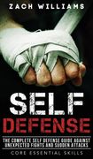 Self Defense: The Complete Self Defense Guide Against Unexpected Fights and Sudden Attacks (en Inglés)
