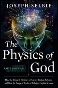 The Physics of God: How the Deepest Theories of Science Explain Religion and how the Deepest Truths of Religion Explain Science (en Inglés)
