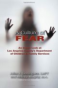 A Culture of Fear: An Inside Look at Los Angeles County's Department of Children & Family Services (en Inglés)