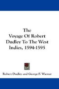 the voyage of robert dudley to the west indies, 1594-1595 (en Inglés)