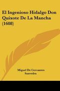 el ingenioso hidalgo don quixote de la mancha (1608)