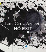 Luis Cruz Azaceta: No Exit (en Inglés)