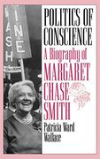 Politics of Conscience: A Biography of Margaret Chase Smith (en Inglés)
