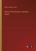 History of the Hawaiian or Sandwich Islands