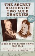 The Secret Diaries of Two Auld Grannies: A Tale of Two Farmer's Wives 1882-1944
