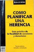 Como Planificar una Herencia Guia Practica de la Fiscalidad de su Cesiones y Donaciones