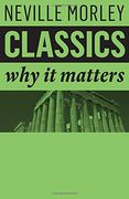 Classics: Why It Matters (en Inglés)
