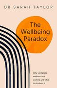 The Wellbeing Paradox: Why Workplace Wellness Isn’T Working, and What to do About it (en Inglés)