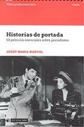 Historias de Portada. 50 Películas Esenciales Sobre Periodismo (Filmografías Esenciales)