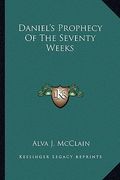 daniel's prophecy of the seventy weeks (en Inglés)