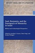 Saul, Benjamin, and the Emergence of Monarchy in Israel: Biblical and Archaeological Perspectives (Ancient Israel and its Literature) (en Inglés)