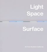 Light, Space, Surface: Art from Southern California (en Inglés)