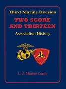 Third Marine Division: Two Score and Thirteen Association History, 1949-2002 (en Inglés)