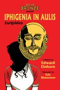 Iphigenia in Aulis, the Age of Bronze Edition (en Anglais)