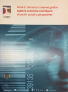 Impacto del sector cinematografico  sobre la economia colombiana: situacion actual y perspectivas