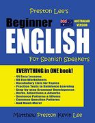 Preston Lee's Beginner English for Spanish Speakers (Australian) (Preston Lee's English for Spanish Speakers (Australian Version)) 