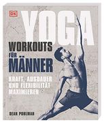 Yoga-Workouts für Männer: Kraft, Ausdauer und Flexibilität Maximieren (en Alemán)