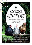 Backyard Chickens: How to Keep Happy Hens (Hardback) (en Inglés)