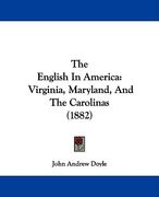 the english in america: virginia, maryland, and the carolinas (1882)